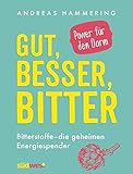 Gut, besser, bitter: Bitterstoffe - die geheimen Energiespender - Power für den Darm livre
