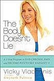 The Body Doesn't Lie: A 3-Step Program to End Chronic Pain and Become Positively Radiant livre
