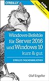 Windows-Befehle für Server 2016 und Windows 10 - kurz & gut: Inklusive PowerShell-Alternativen livre