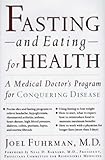 Fasting-And Eating-For Health: A Medical Doctor's Program for Conquering Disease livre
