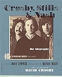 Crosby, Stills & Nash: The Biography livre