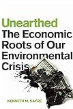 Unearthed: The Economic Roots of Our Environmental Crisis livre