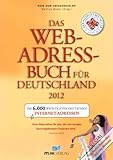 Das Web-Adressbuch für Deutschland 2012: Die 6.000 wichtigsten deutschen Internet-Adressen livre