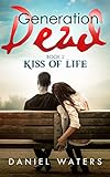 Generation Dead Book 2: Kiss of Life (English Edition) livre