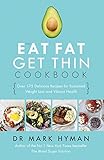 The Eat Fat Get Thin Cookbook: Over 175 Delicious Recipes for Sustained Weight Loss and Vibrant Heal livre