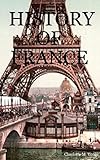 History of France [Illustrated edition] (English Edition) livre