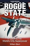 Rogue State: A Guide to the Worlds Only Superpower livre