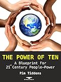 The Power of Ten: A Blueprint for 21st Century People-Power (English Edition) livre