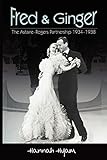 Fred and Ginger: The Astaire-Rogers Partnership 1934-1938 livre