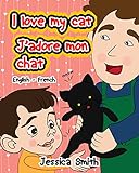 I Love My Cat - J'adore Mon Chat: English - French Children's Picture Book - stunning illustrations livre