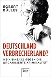 Deutschland, Verbrecherland?: Mein Einsatz gegen die organisierte Kriminalität livre