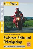 Zwischen Rhön und Fichtelgebirge: Motorrad-Touren regional (Fun-Tours) livre