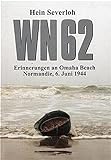 WN 62 - Erinnerungen an Omaha Beach: Normandie, 6. Juni 1944 livre