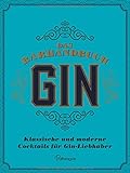 Das Barhandbuch Gin: Klassische und moderne Cocktails für Gin-Liebhaber livre