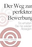 Der Weg zur perfekten Bewerbung: So erhalten Sie nie wieder Absagen livre