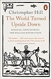 The World Turned Upside Down: Radical Ideas During the English Revolution livre