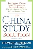 The China Study Solution: The Simple Way to Lose Weight and Reverse Illness, Using a Whole-Food, Pla livre