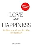 Love and Happiness: In allem was wir tun, ist Liebe der Schlüssel livre