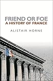 Friend or Foe: A History of France (English Edition) livre