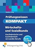 Prüfungswissen kompakt - Wirtschafts- und Sozialkunde für kaufmännische und kaufmännisch-verwand livre