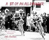 A Bit of an All-rounder: 40 Years of Cycling Photography livre