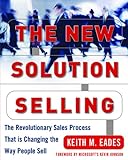 The New Solution Selling: The Revolutionary Sales Process That is Changing the Way People Sell (Engl livre