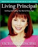 Living Principal: Looking and Feeling Your Best at Every Age livre