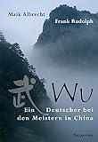 Wu - Ein Deutscher bei den Meistern in China livre