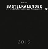 Bastelkalender 2013 schwarz, klein: Das persönliche Geschenk zum Jahreswechsel livre