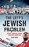 The Left's Jewish Problem: Jeremy Corbyn, Israel and Anti-Semitism (English Edition) livre