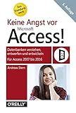 Keine Angst vor Access!: Datenbanken verstehen, entwerfen und entwickeln - Für Access 2010 bis 2016 livre