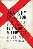 Anarchy Evolution: Faith, Science, and Bad Religion in a World Without God (English Edition) livre