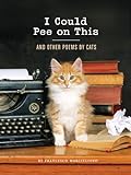 I Could Pee on This: And Other Poems by Cats (English Edition) livre