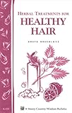 Herbal Treatments for Healthy Hair: Storey Country Wisdom Bulletin A-221 (English Edition) livre