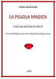 LA PILLOLA MAGICA / МАГИЧЕСКАЯ ТАБЛЕТКА: Saggio democratico - Versione bilingue co livre