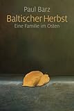 Baltischer Herbst: Eine Familie im Osten livre