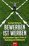 BeWerben ist Werben: Die ultimativen Tipps & Tricks zu BeWerbung und Stellensuche livre