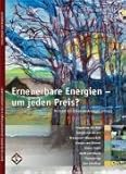 Erneuerbare Energie in der Land(wirt)schaft: Band 6. Erneuerbare Energien - um jeden Preis? livre