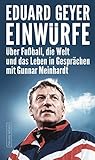 Einwürfe: Über Fußball, die Welt und das Leben in Gesprächen mit Gunnar Meinhardt livre