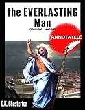 The Everlasting Man (Illustrated & Annotated) (English Edition) livre