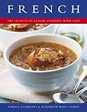 French: The Secrets of Classic Cooking Made Easy livre