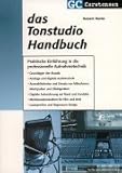 Das Tonstudio Handbuch: Praktische Einführung in die professionelle Aufnahmetechnik. Grundlagen der livre