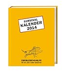 Survival Kalender klein 2014: Überlebenshilfe für ein Jahr voller Gefahren livre