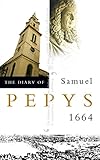 The Diary of Samuel Pepys: 1664 livre