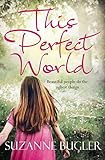 This Perfect World: A Richard and Judy Book Club Selection (English Edition) livre