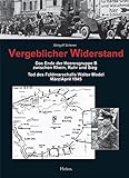 Vergeblicher Widerstand: Das Ende der Heeresgruppe B zwischen Rhein, Ruhr und Sieg - Tod des Feldmar livre