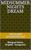 Midsummer Nights Dream: Bilingual Edition (English - Hungarian) (English Edition) livre