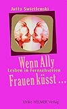 Wenn Ally Frauen küsst...: Lesben in Fernsehserien livre