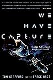 We Have Capture: Tom Stafford and the Space Race livre