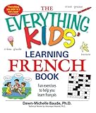 The Everything Kids' Learning French Book: Fun exercises to help you learn francais livre